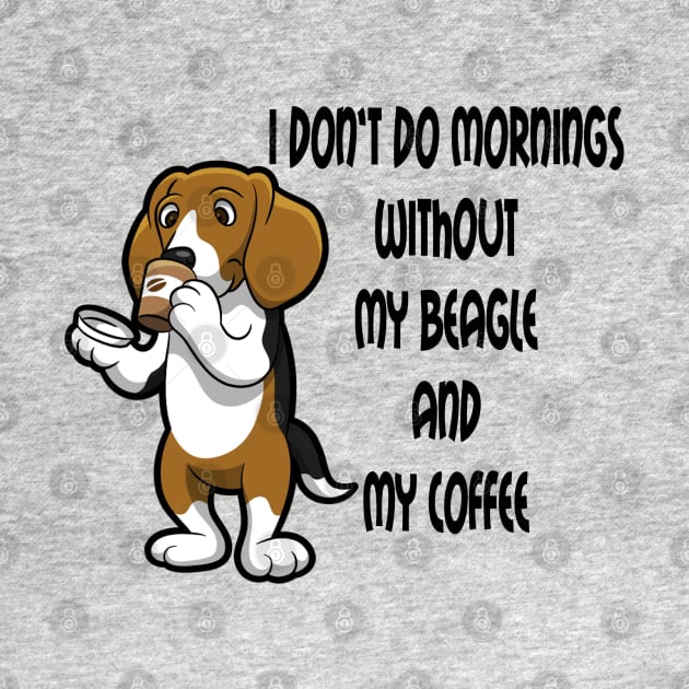 Beagle Breed Mornings Without Coffee And Dog Cartoon by SistersRock